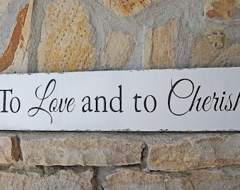 To LOVE AND to CHERISH Sign | Wedding Signs | 3 Sizes| Take Home | Reception Signs | Wedding Gift | Vintage Style | Cottage Shabby