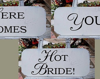 Here Comes Your Hot BRIDE or Hot WIFE Wedding Signs set of 3 signs Flower Girl Signs Vintage Style Cottage Wedding Signs Funny Wedding Signs