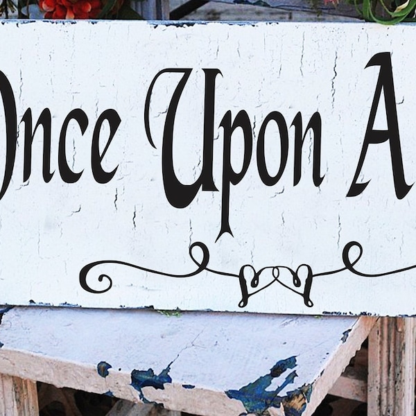 Wedding Signs | Once Upon A Time Sign | 4 Sizes | Flower Girl | Reception | Ring Bearer | Fairytale Wedding | Vintage Style | Cottage Shabby