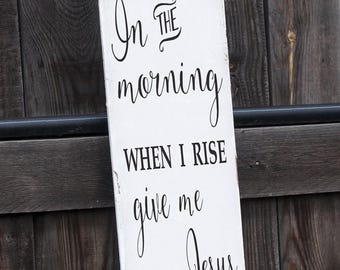 Christian Sign | In the Morning when I rise give me Jesus Sign | Faith sign |Vintage Style Sign | FREE SHIPPING | With or Without Aging