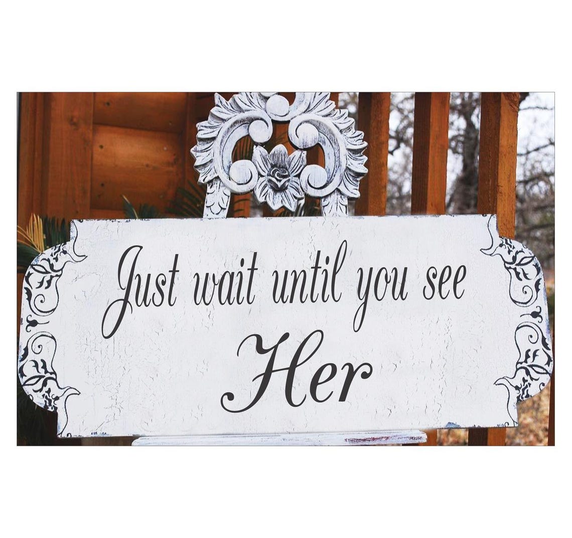 Just Wait Until You See Her Sign | Wedding Sign | 22"x10" | Ring Bearer ...