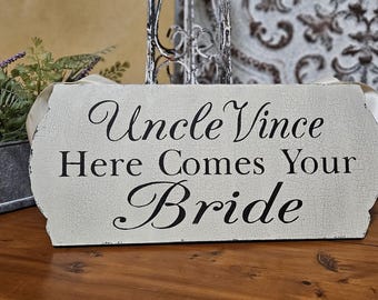 Wedding Sign | Custom Uncle Here Comes the Bride Sign | Custom Wedding Sign | Ring Bearer Sign | Flower Girl Sign | 3 Sizes