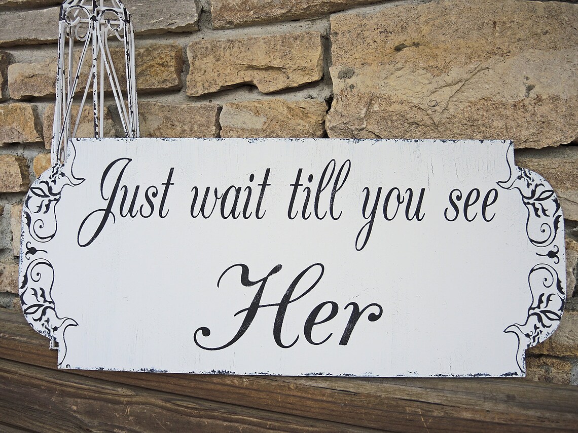 Just Wait Until You See Her Sign | Wedding Sign | 22"x10" | Ring Bearer ...