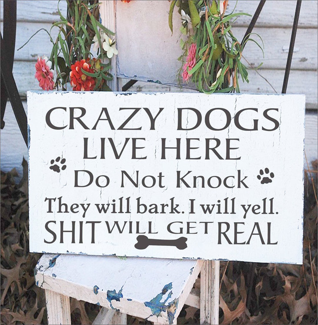 Crazy Dogs Live Here Sign - A Crazy Dog Sign - Dog Signs - Porch Sign ...