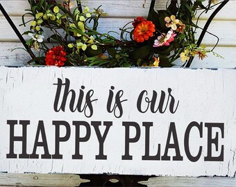 This is our HAPPY PLACE Sign | 4 Sizes | Vintage Style Sign | Handmade Signs | Kitchen Signs | Farmhouse Signs | Lake Signs | Cabin Signs