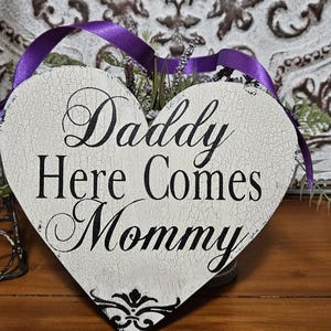 Daddy here comes Mommy Sign | Wedding Sign | 9.5x8.5 | Wedding Sign | Flower girl Sign | Ring Bearer Sign | Heart Wedding Sign