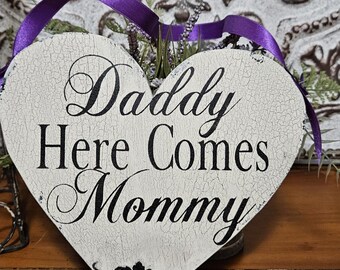 Daddy here comes Mommy Sign | Wedding Sign | 9.5x8.5 | Wedding Sign | Flower girl Sign | Ring Bearer Sign | Heart Wedding Sign