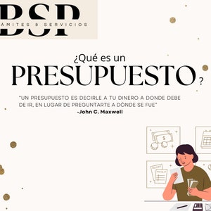 Puede incluir: Ilustración con el texto "¿Qué es un PRESUPUESTO?" y una cita de John C. Maxwell. La imagen muestra a una persona revisando documentos, con iconos de dinero, un calendario y recibos. El logotipo "DSD Trámites & Servicios" está en la parte superior.