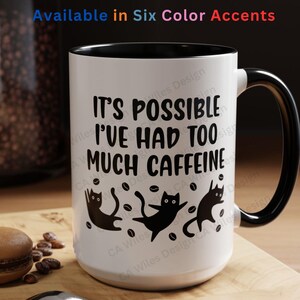 Funny Coffee Mug, Its Possible Ive Had Too Much Caffeine, Humorous Cat Drinkware for friends, family or coworker gifts, 11oz, 15oz (2)