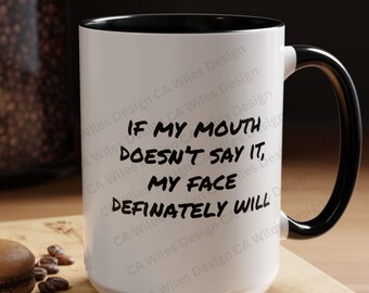 Lustige Kaffeetasse - Wenn mein Mund es nicht sagt, wird es mein Gesicht definitiv tun