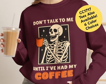 Dont Talk To Me Until Coffee Shirt Funny Caffeine Lover Tee Gothic Skeleton Coffee Sweatshirt Halloween Graphic Tee Morning Humor Gift
