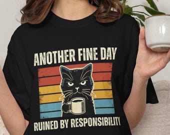 Another Fine Day Ruined by Responsibility Shirt, Funny Black Cat Tee, Sarcastic Coffee Shirt, Distressed Graphic T-Shirt, Comfort Colors