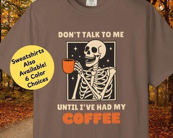 Dont Talk To Me Until Coffee Shirt Funny Caffeine Lover Tee Gothic Skeleton Coffee Sweatshirt Halloween Graphic Tee Morning Humor Gift