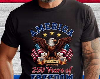 America 250 Years of Freedom T-Shirt, 4th of July Tee, Patriotic USA Independence Day Top, Memorial Day, Veteran Military Celebration