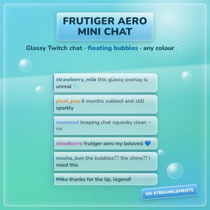 May include: A digital Twitch chat overlay featuring a light blue gradient background with floating bubbles. The text reads FRUTIGER AERO MINI CHAT, Glassy Twitch chat, floating bubbles, any colour, and includes six sample chat messages and a NO STREAMELEMENTS label.