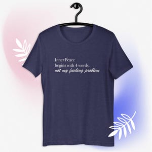 Funny Inner Peace Begins With Four Words Tshirt, Sarcastic Shirt With Sayings, Funny Quotes Women T-shirt, Funny Women Gift