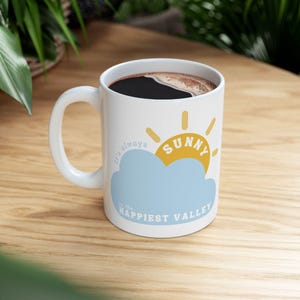 It's Always Sunny in the Happiest Valley Ceramic Coffee Cup, 11 oz, College Student Christmas Gift, Off to College Gift, Roommate Gift