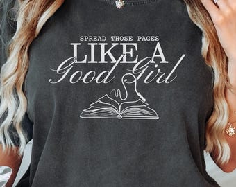 Smut Readers Shirt Comfort Colors Funny Book Lover Gift Spicy Reader Gift Spread Those Pages Like A Good Girl Tee Dark Romance Reading Shirt