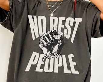 No Rest for the People Shirt Comfort Colors® Resistance Shirt Political Activist Shirt Protest Shirt Social Justice Tshirt Democrat Gift Tee
