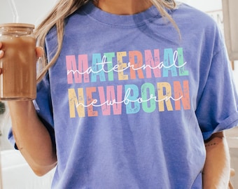 Maternal Newborn Nursing Shirt Comfort Colors® Mother Baby Nurse Shirt Postpartum Gift Ob Nurse Shirt RN Nurse Tee NICU PICU Nurse Tshirt