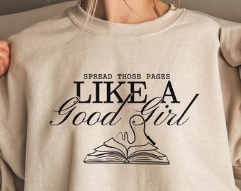 Smut Reader Sweatshirt Funny Book Lover Gift Spread Those Pages Like A Good Girl Crewneck Spicy Reading Sweater Dark Romance Bookish Gift