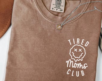 Tired Moms Club Shirt Comfort Colors® Funny Mom Life Shirt Trendy Mama Shirt Mothers Day Gift Mom Appreciation Shirt Birthday Gift for Mom
