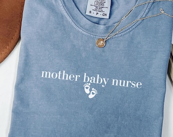 Mother Baby Nurse Shirt Comfort Colors® Postpartum Nurse Shirt Mother Baby Unit Labor and Delivery Nurse Shirt Nicu Nurse Nursery Nurse Gift