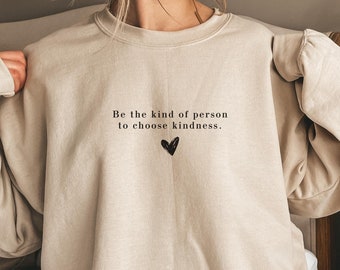 Sii il tipo di persona che sceglie la gentilezza Felpa Insegnante Apprezzamento Regalo Maglietta positiva Regali carini per insegnanti Sii gentile Maglietta Insegnante di squadra