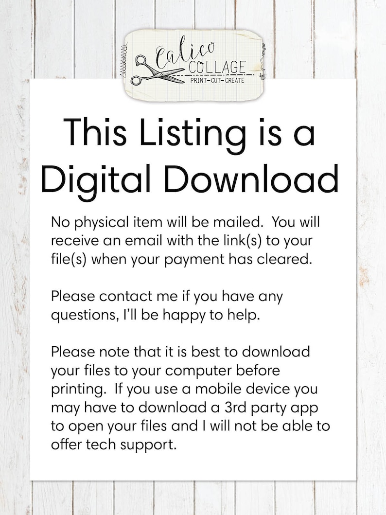 May include: White paper with the text "This Listing is a Digital Download." The Calico Collage logo is at the top. The text explains that it is a digital download and no physical item will be mailed.