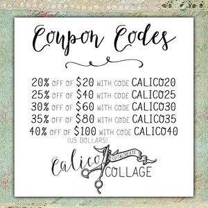 May include: A white coupon code graphic with black text. The graphic lists different discount amounts and corresponding coupon codes for purchases of $20, $40, $60, $80, and $100. The graphic also includes the text "Calico COLLAGE" with a scissor graphic.
