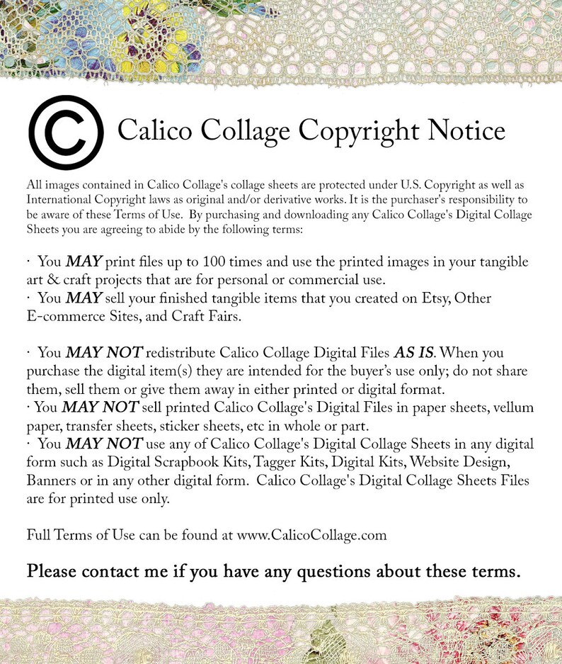 May include: A copyright notice for Calico Collage digital collage sheets. The notice states that the images can be printed up to 100 times for personal or commercial use. The notice also states that the digital files cannot be redistributed or sold in any digital format.