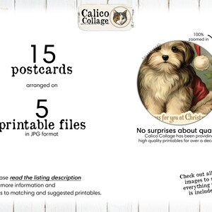 Puede incluir: Un conjunto de 15 postales imprimibles con un lindo perro con un gorro de Pap&aacute; Noel. Las postales est&aacute;n organizadas en 5 archivos imprimibles en formato JPG. La imagen est&aacute; ampliada al 100% para mostrar el detalle de la cara del perro. El texto "&iexcl;Sin sorpresas sobre la calidad! Calico Collage ha estado proporcionando imprimibles de alta calidad durante m&aacute;s de una d&eacute;cada!" tambi&eacute;n est&aacute; incluido en la imagen.