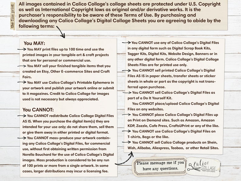 May include: A white document with black text detailing the terms of use for Calico Collage's digital collage sheets. The document outlines what users may and may not do with the images, including printing, selling finished items, and using ephemera. The document also includes a call to action to message with any questions.