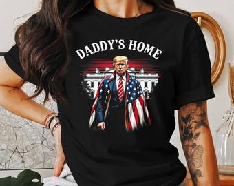 Funny Daddy's Home Trump Shirt Design 2024, Digital Download PNG File, Funny Political Graphic, Patriotic Gifts, Trump Daddy's Home Design