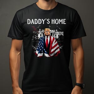 Funny Daddy&#39;s Home Trump Shirt Design 2025, Trump Mug Design 2025, Digital Download PNG File, Patriotic Trump Mug Design, Trump Design 2025