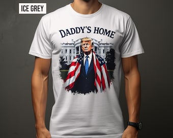 Funny Daddy's Home Trump Shirt Design 2024, Digital Download PNG File, Funny Political Graphic, Patriotic Gifts, Editable Template