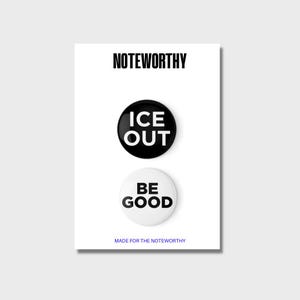 以下が含まれることがあります： 2つの丸いバッジ。上は黒で「ICE OUT」と白文字、下は白で「BE GOOD」と黒文字。上部に「NOTEWORTHY」の文字。下部に「MADE FOR THE NOTEWORTHY」の文字。