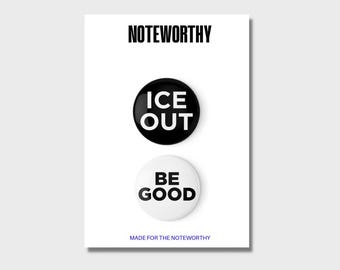 Be Good, Ice Out Button Pack, Protest Pin