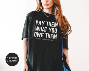 Pay Them What You Owe Them T-Shirt, Support Women’s Sports, Pay Equity, Women’s Sports Tee