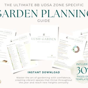 May include: A white Garden Planning Guide with the text "The Ultimate 8B UDSA Zone Specific Garden Planning Guide". The guide includes 30+ pages of templates and is an instant download. The guide is titled "Lush Garden".