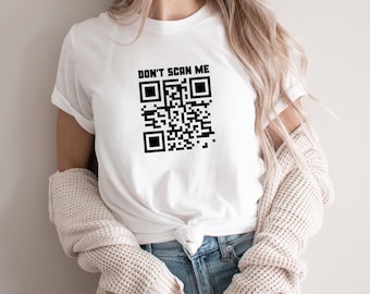 Don&#39;t Scan Me | Custom QR Code T-shirt | Scannable Qr Code Shirt | Custom Link Shirt | Qr Code Design Tee | Unique QR Shirt | Social Media