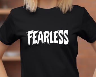 Fearless T-Shirt | Motivational Spirit Tee | Inspirational Quote Shirt | Unisex Fearless Slogan Shirt | Bold Statement | Positive Mindset