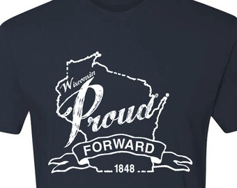 Wisconsin Proud, Forward, 1848,  Uni-sex, Tshirt