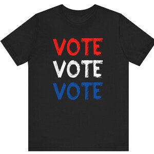 Vote Election Shirt, Vote Shirts, Politics Shirt, Voting Shirt, Voter Registration, Vote Shirt Women, Voter Tshirt