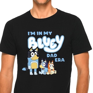 In My Bluey Dad Era Shirt, In My Bluey Daddy Era T-shirt, In My Bluey Father Era Shirt, In My Bluey Papa Era Shirt, Dad Bluey Dogs Era Tees