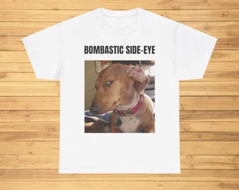 Bombastic Side Eye Funny meme shirt