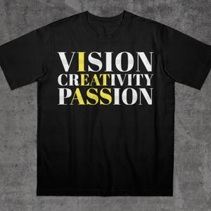 Funny Vision Creativity Passion T-Shirt, Bold Statement Shirt, Funny Saying Shirt, Embarrassing Shirt, Stupid Meme Shirt, Unhinged Shirts