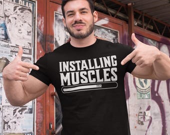 Installing Muscles, Funny T Shirt, Fitness Gift Gym Workout Tee, Men's Novelty Present, Workout Shirt, Express Delivery available