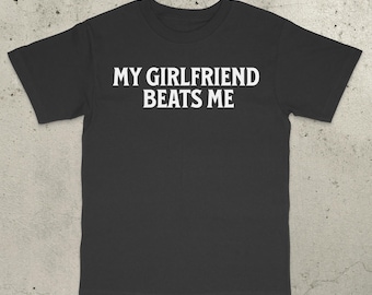 Funny Couple Shirt, Funny Girlfriend Shirt, Funny Saying Shirt, Ironic quote shirt, Bold Statement shirt, Ironic quote shirt, Offensive Tees