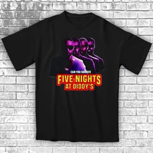 Funny Five Nights at Diddy's House Tee, Meme Shirt, Novelty Graphic Tee